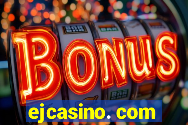 ejcasino. com